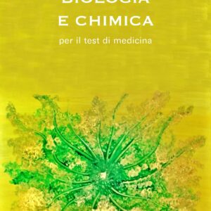 Biologia e Chimica per il test di Medicina