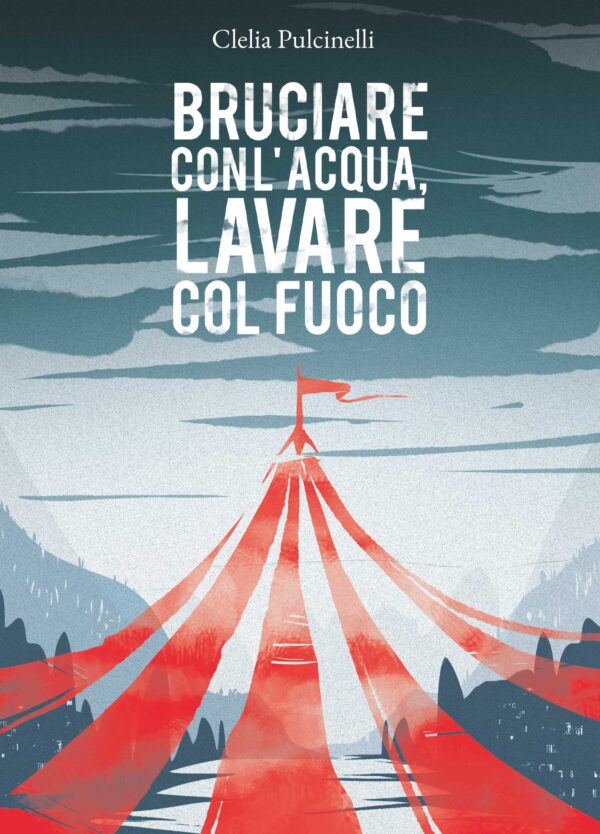Bruciare con l’Acqua, Lavare col Fuoco