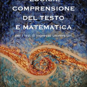Logica, comprensione del testo e Matematica