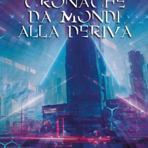 Cronache da mondi alla deriva