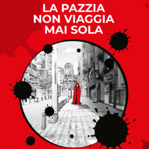 La pazzia non viaggia mai sola