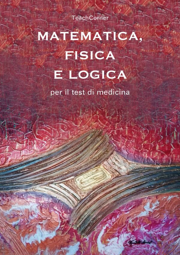 Matematica Fisica e Logica per test Medicina