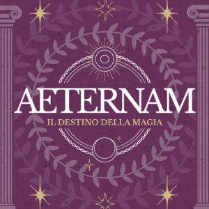 AETERNAM: IL DESTINO DELLA MAGIA
