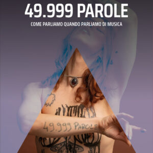 49.999 PAROLE – COME PARLIAMO QUANDO PARLIAMO DI MUSICA